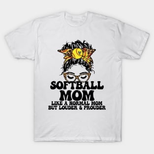 Softball Mom Like A Normal Mom But Louder And Prouder Messy Bun T-Shirt